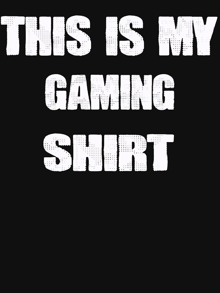 This is My gaming shirt by momshow