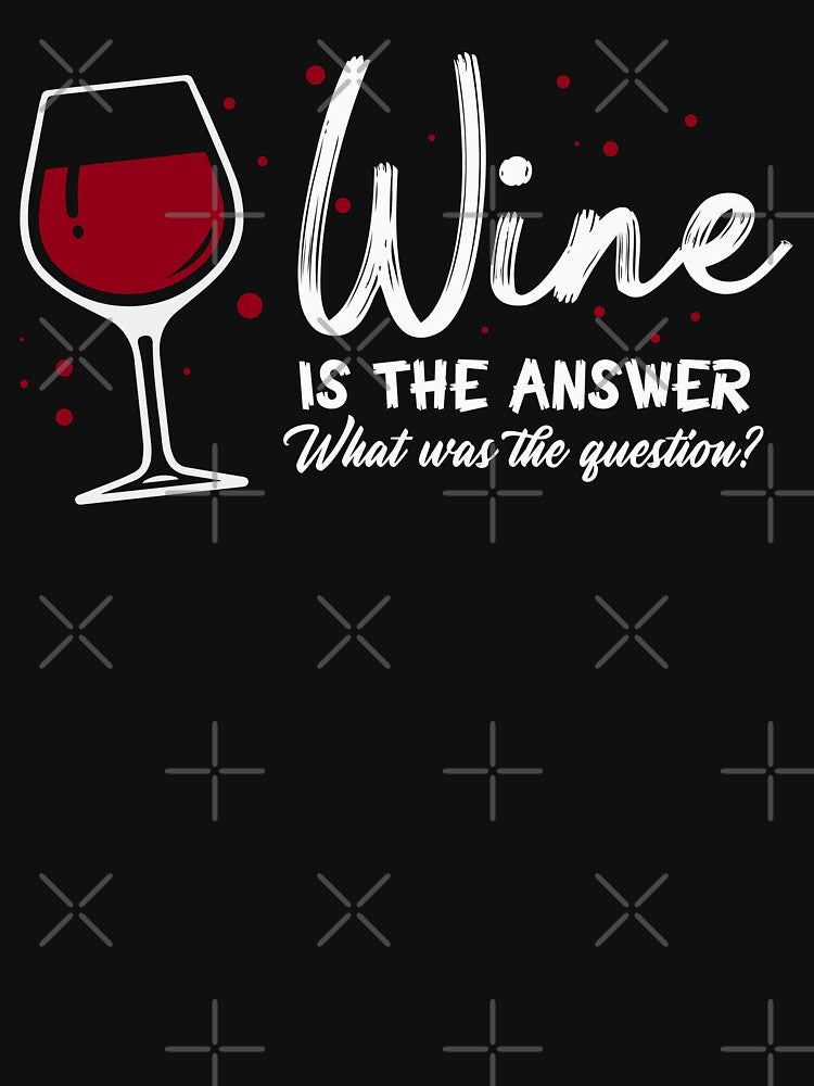 Wine Is The Answer What Was The Question by Mala Rock ⭐⭐⭐⭐⭐