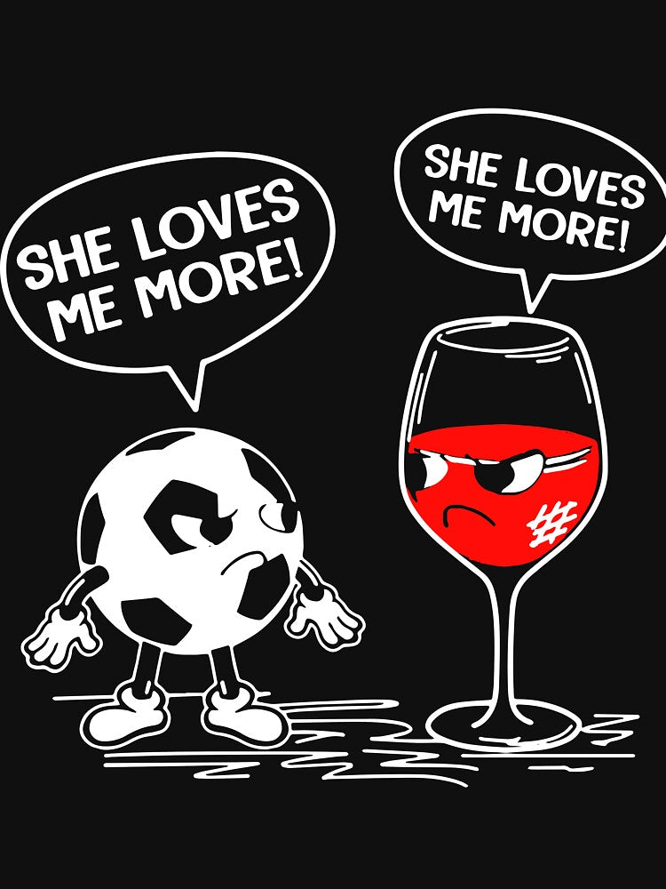 she loves me more soccer wine game drink wine by JohnCases