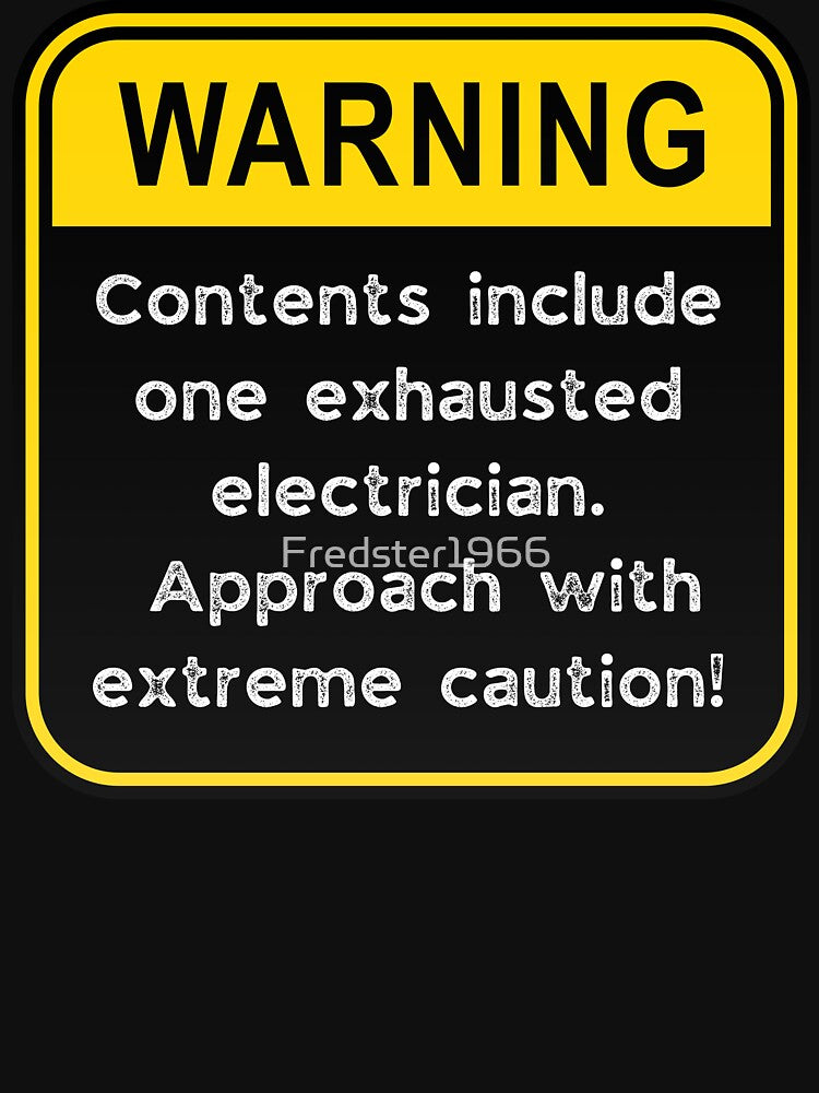 Funny Electrician Warning Sign – Exhausted Electrician Caution Road Sign by Fredster1966