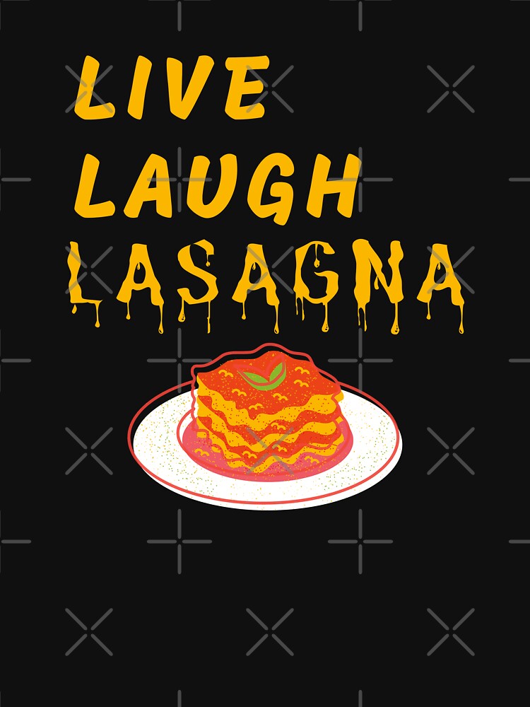 Live Laugh Lasagna by 24FAHSION