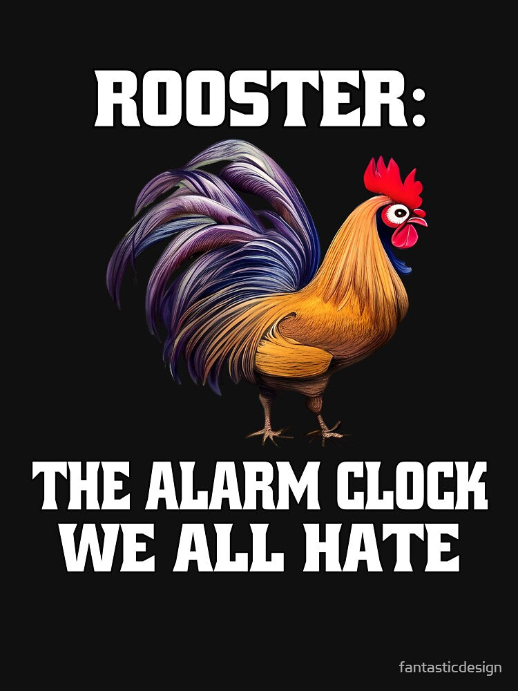 Funny Chicken Farmer Humor Rooster: The Alarm Clock We All Hate. by fantasticdesign