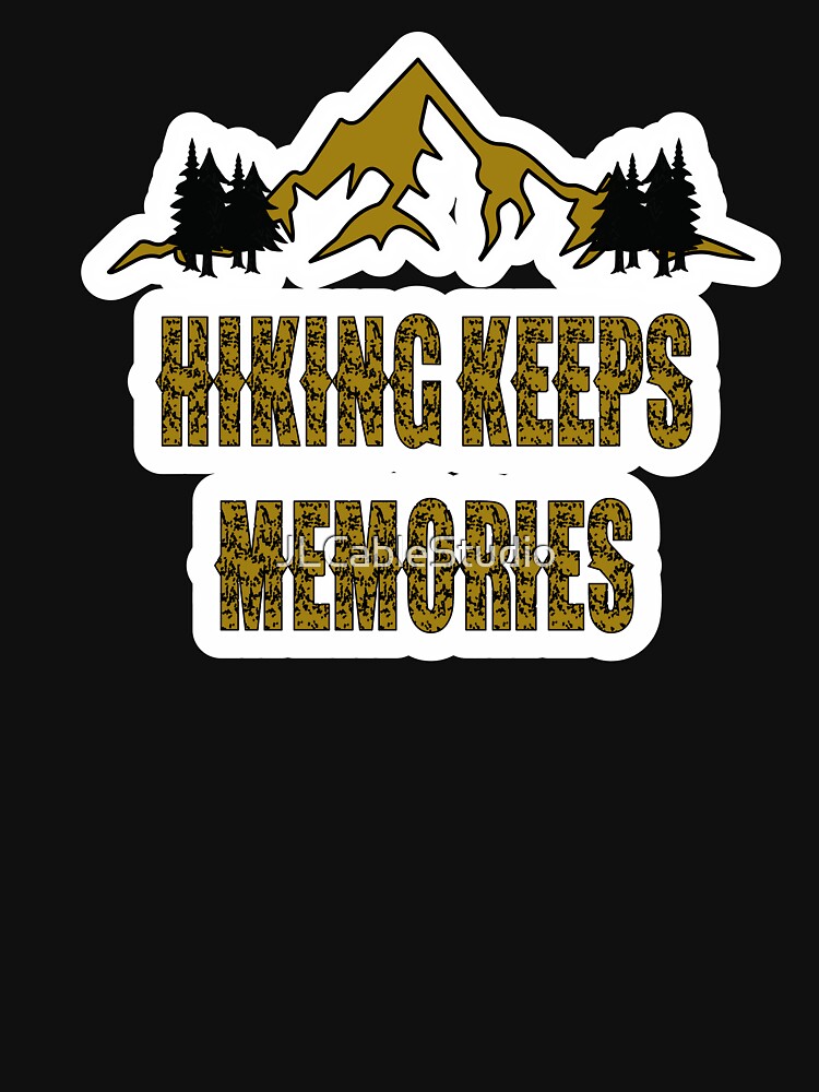 Hiking Keeps Memories by JLCableStudio