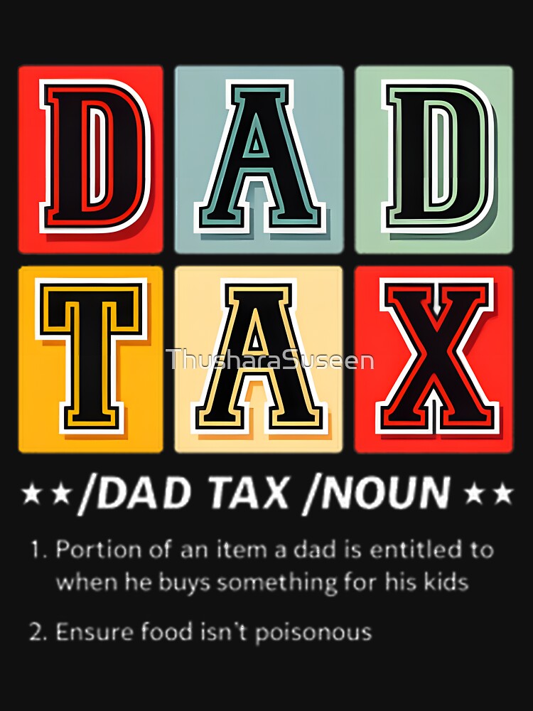 Dad Tax Noun Funny Parental Gift Idea For Fathers | Perfect Gift For You And Friends by ThusharaSuseen