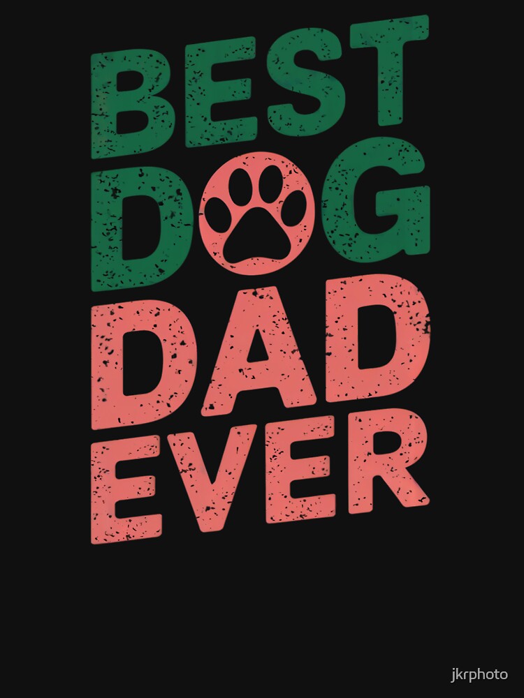 BEST DOG DAD EVER by jkrphoto