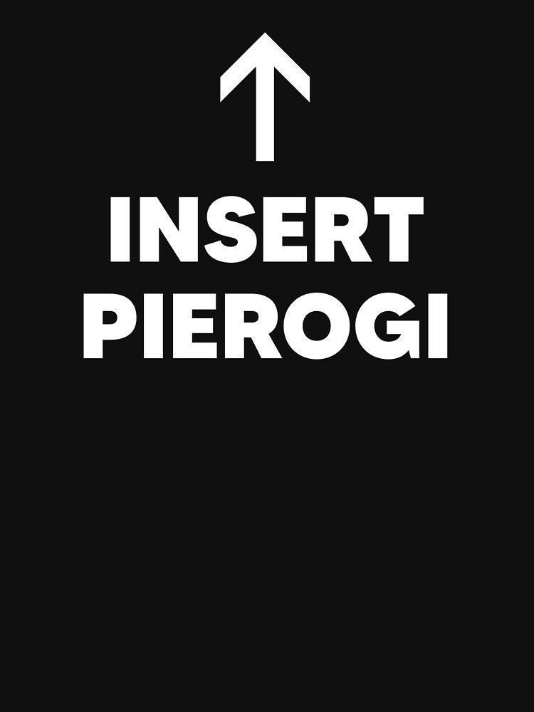 Insert Pierogi Funny Polish Cuisine Foodie by The Junto Shop