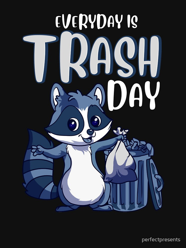 Everyday Is Trash Day Raccoon Pun by perfectpresents