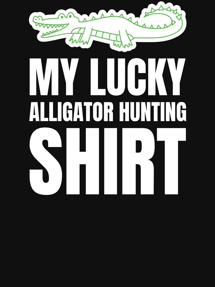 MY LUCKY ALLIGATOR HUNTING SHIRT ALLIGATOR HUNTING by Redlimetshirts