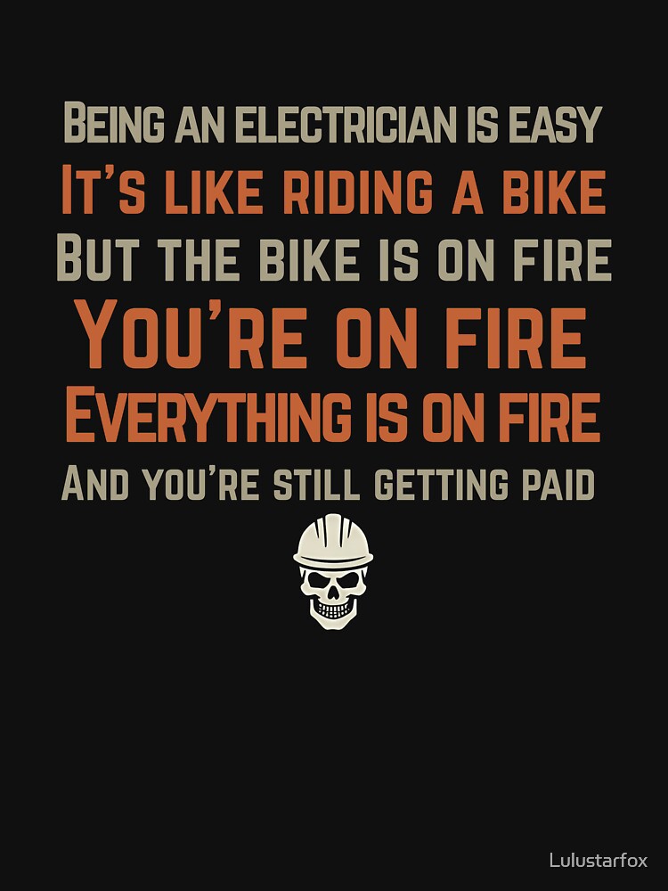 Being An Electrician Is Easy Everything On Fire by Lulustarfox