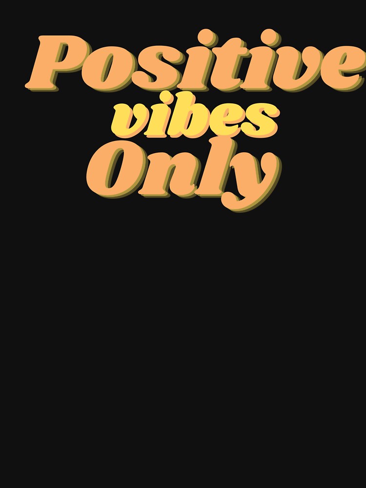 POSITIVE VIBES ONLY by Room4You