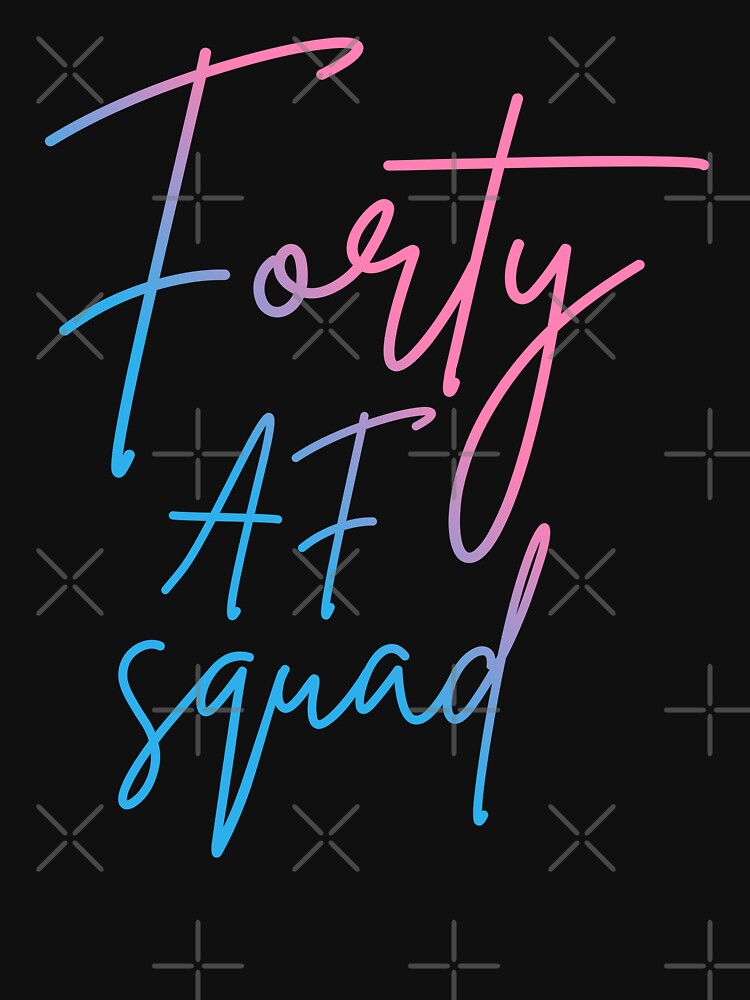 Forty AF Squad II - Matching Birthday by Lemon Pepper