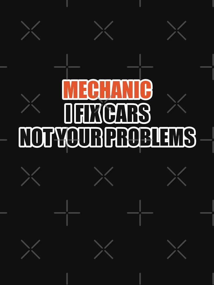 Funny Mechanic Shirt I Fix Cars Not Your Problems by Alphakenon
