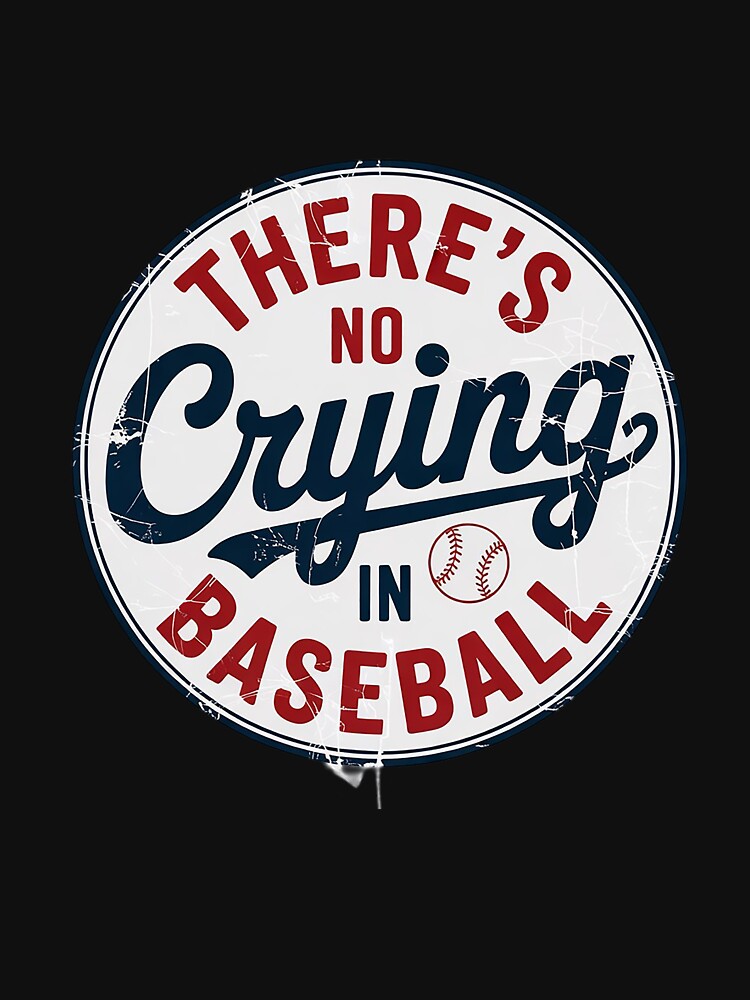 There Is No Crying In Baseball Funny Game Day Baseball Mom by HaileyRobel