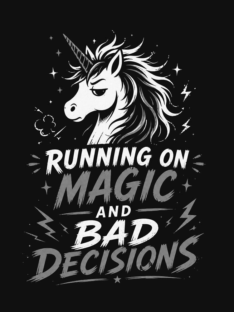 Running on Magic and Bad Decisions – Unicorn Humor White by CtrlAltLaugh