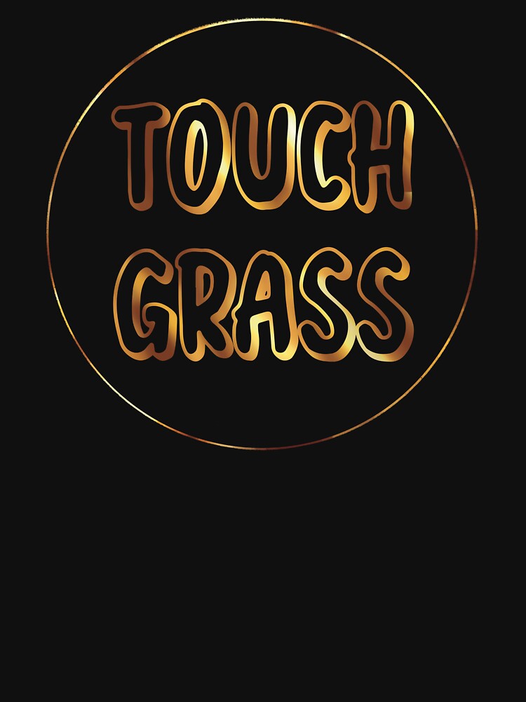 Gold Touch Grass Funny Quote by Skull Fern