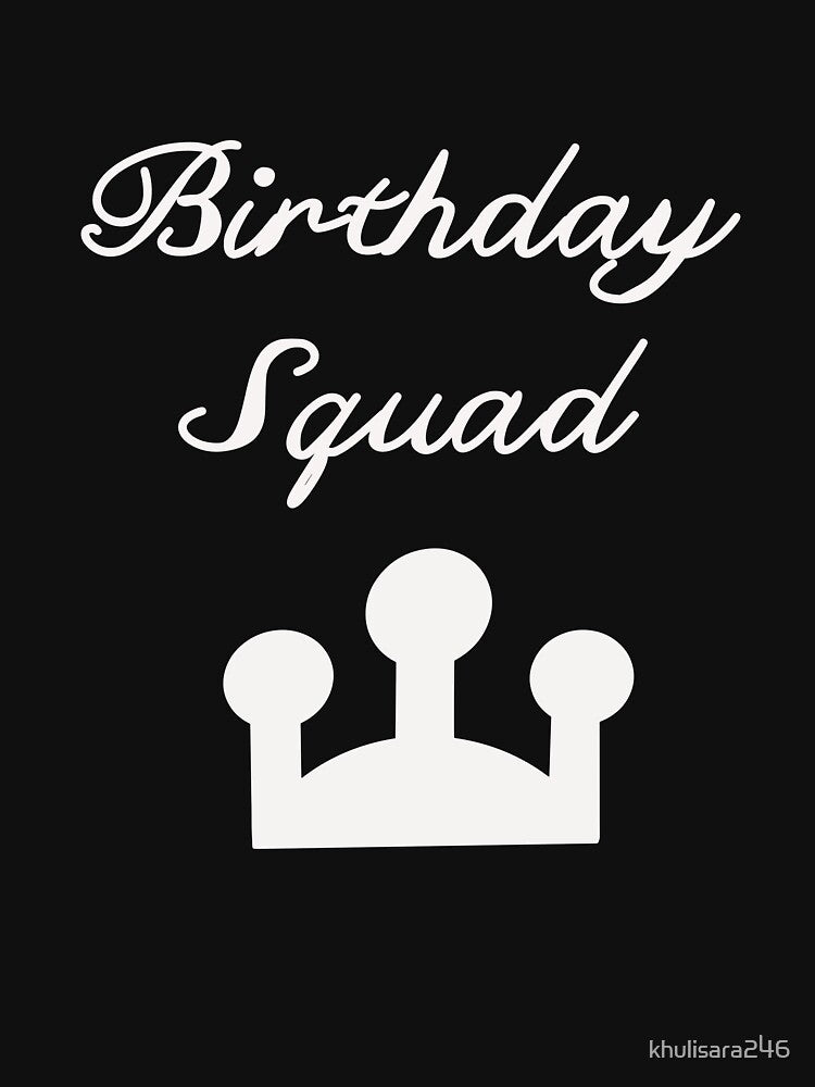 birthday squad crown T - shirt by khulisara246