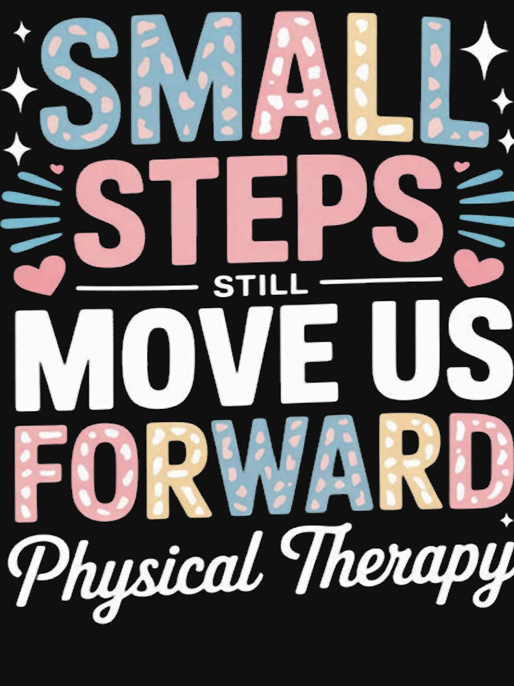 Small Steps Still Move Us Forward Physical Therapy Pediatric by CraftyCuttable