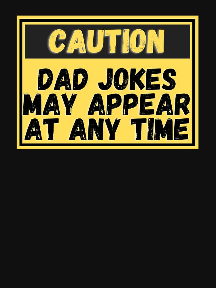 caution dad jokes may appear at anytime by OHNS Corner