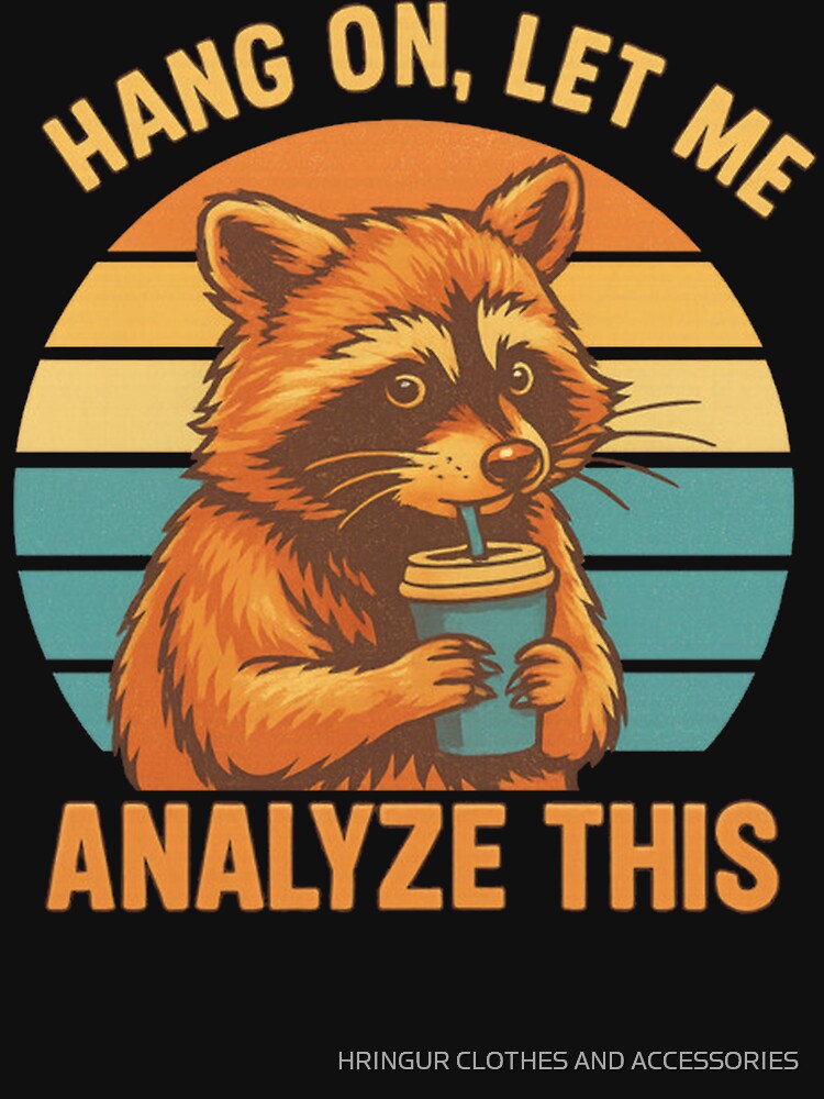 Funny Overthinking Raccoon Hang On Let Me Analyze by HRINGUR CLOTHES AND ACCESSORIES