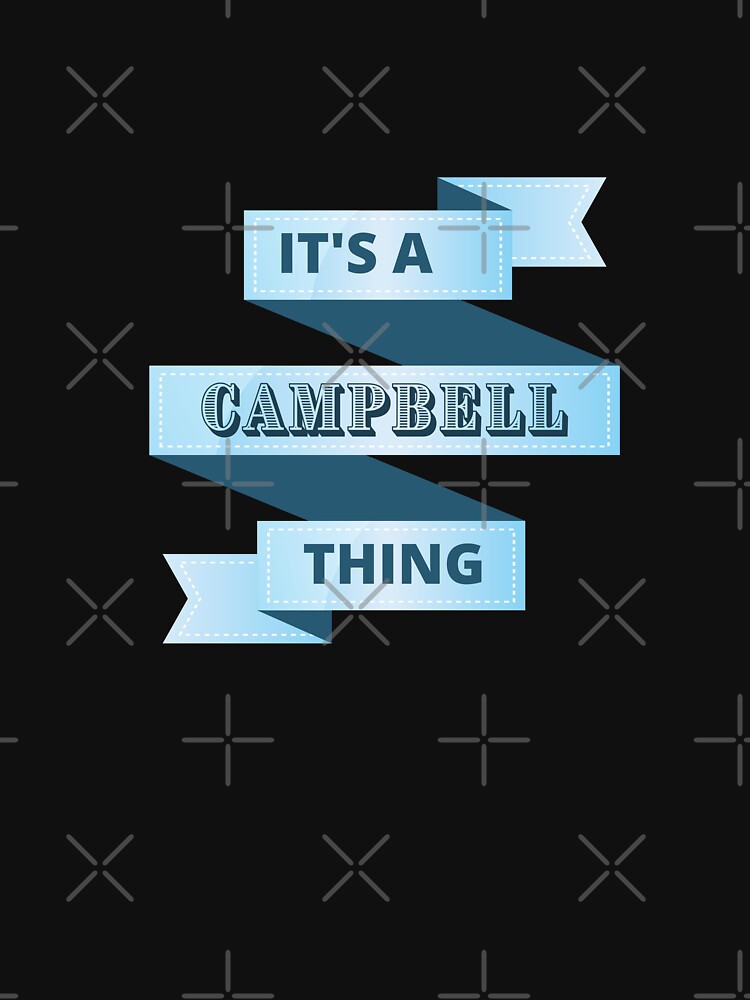 Its A Campbell Thing Surname Design by Gramsta
