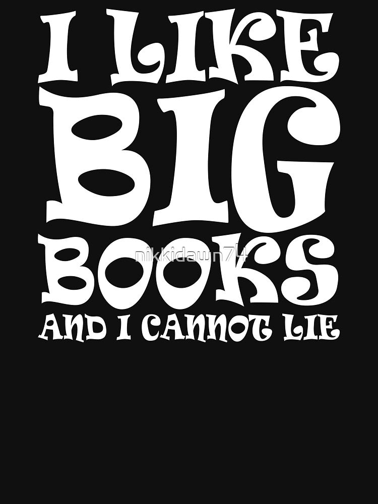 I Like Big Books and Cannot Lie Funny Librarian design by nikkidawn74