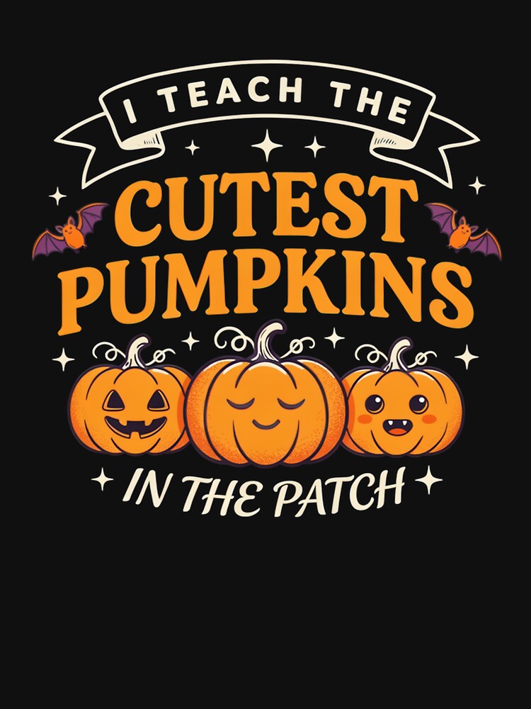 I Teach The Cutest Pumpkins In The Patch | Cute Halloween Teacher by MizoX7