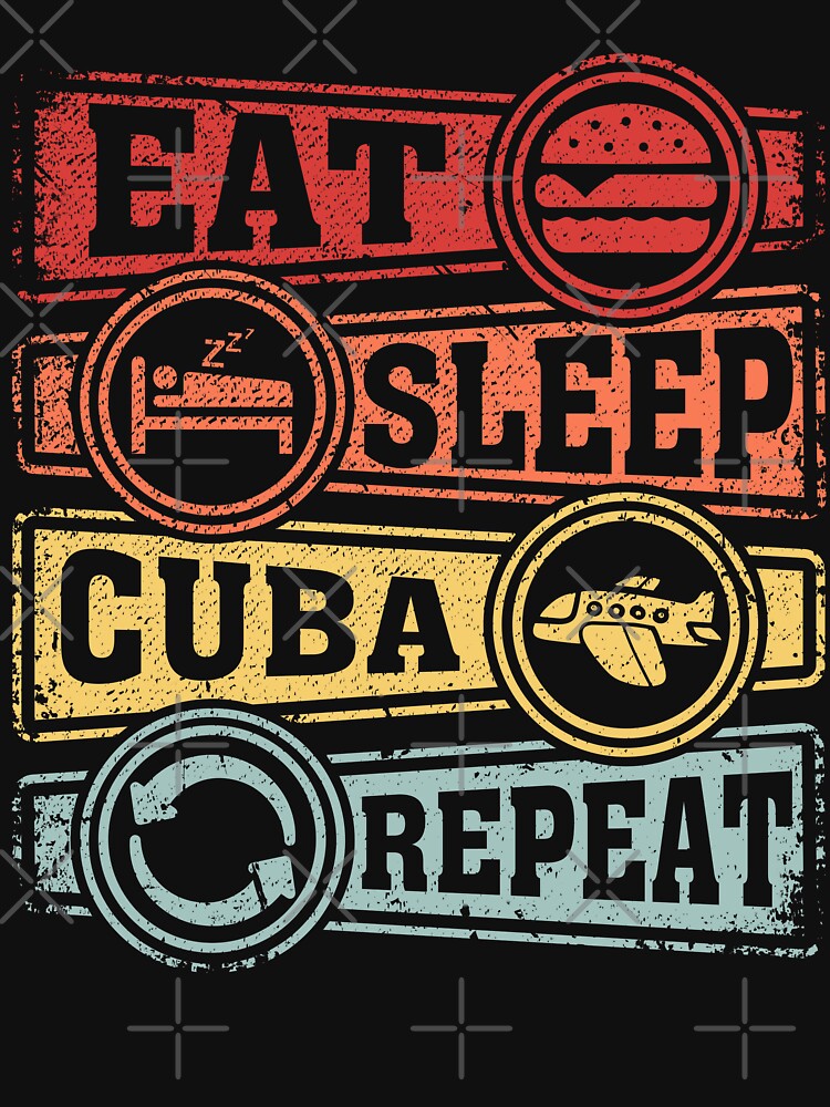 Eat Sleep Cuba Repeat by GabbyKash