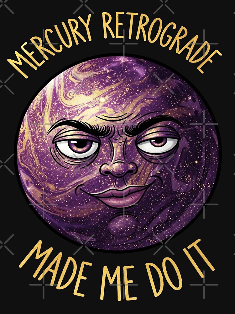 Mercury Retrograde Made Me Do It by FlamaC