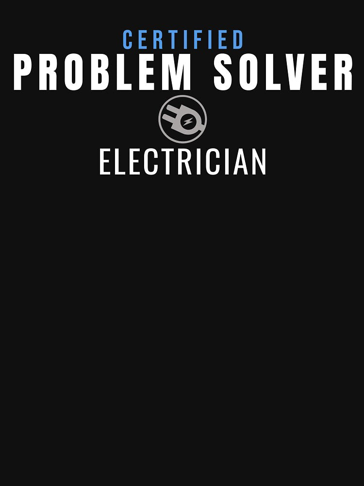Electrician Certified Problem Solver by Tee Standard Designs