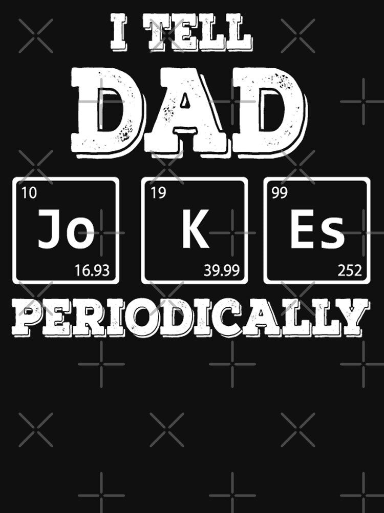 Mens I Tell Dad Jokes Periodically by MalikaBela