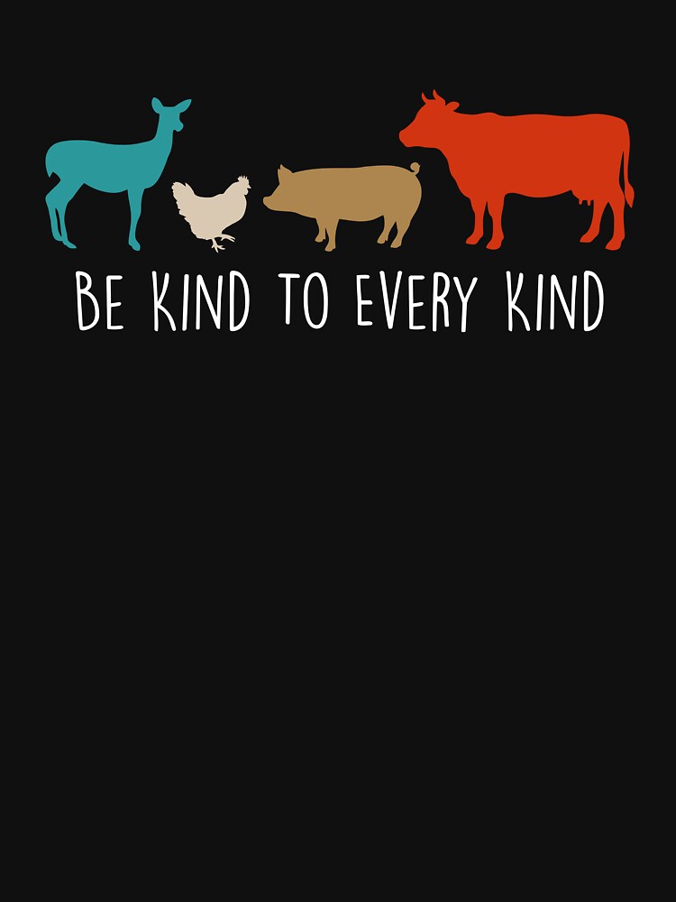 Be Kind to Every Kind by shileaavdy