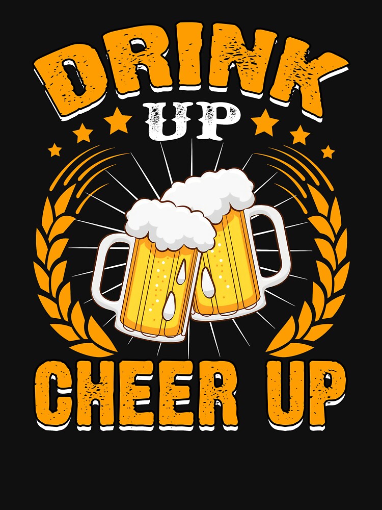 Drink Up Cheer Up Beer Lover Party Fun by SanTiOmal