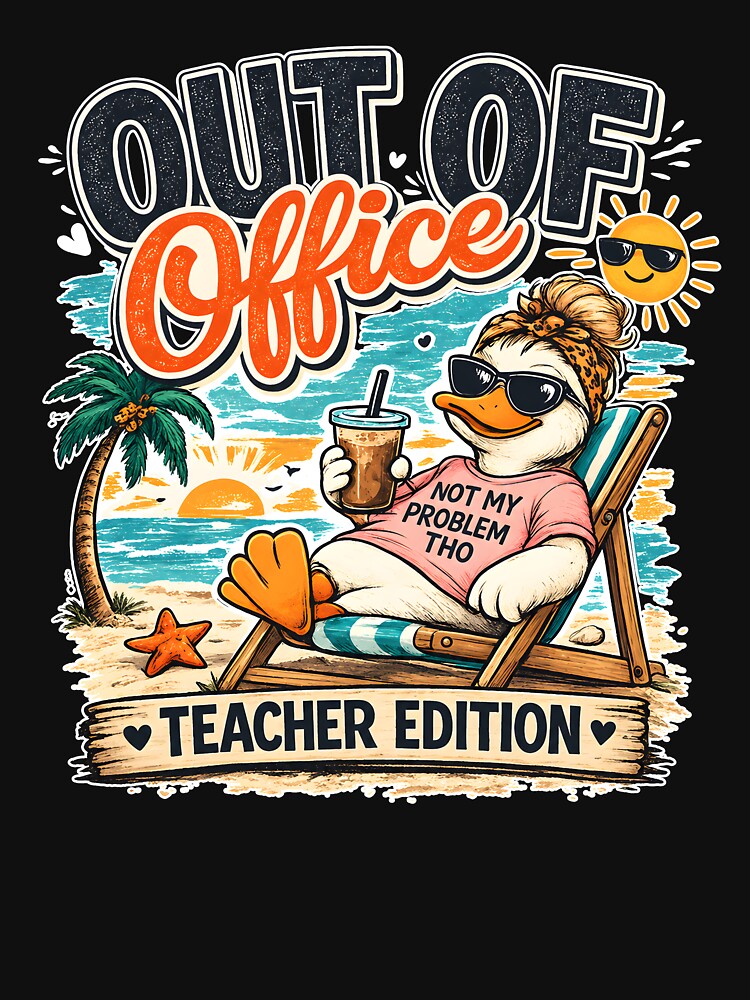 Out Of Office Teacher Edition Not My Problem Today Duck Relaxing by MarlaMaloneShop