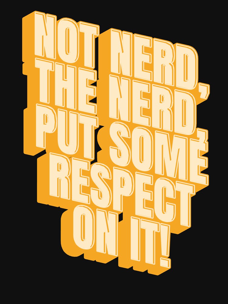 Not nerd, THE NERD, put some respect on it! by Simply Positive