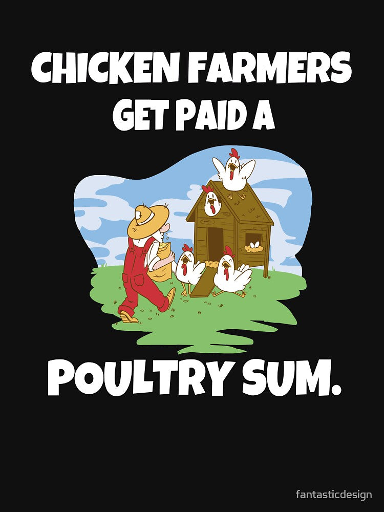 Funny Chicken Farmer Humor Chicken Farmers Get Paid A Poultry Sum by fantasticdesign