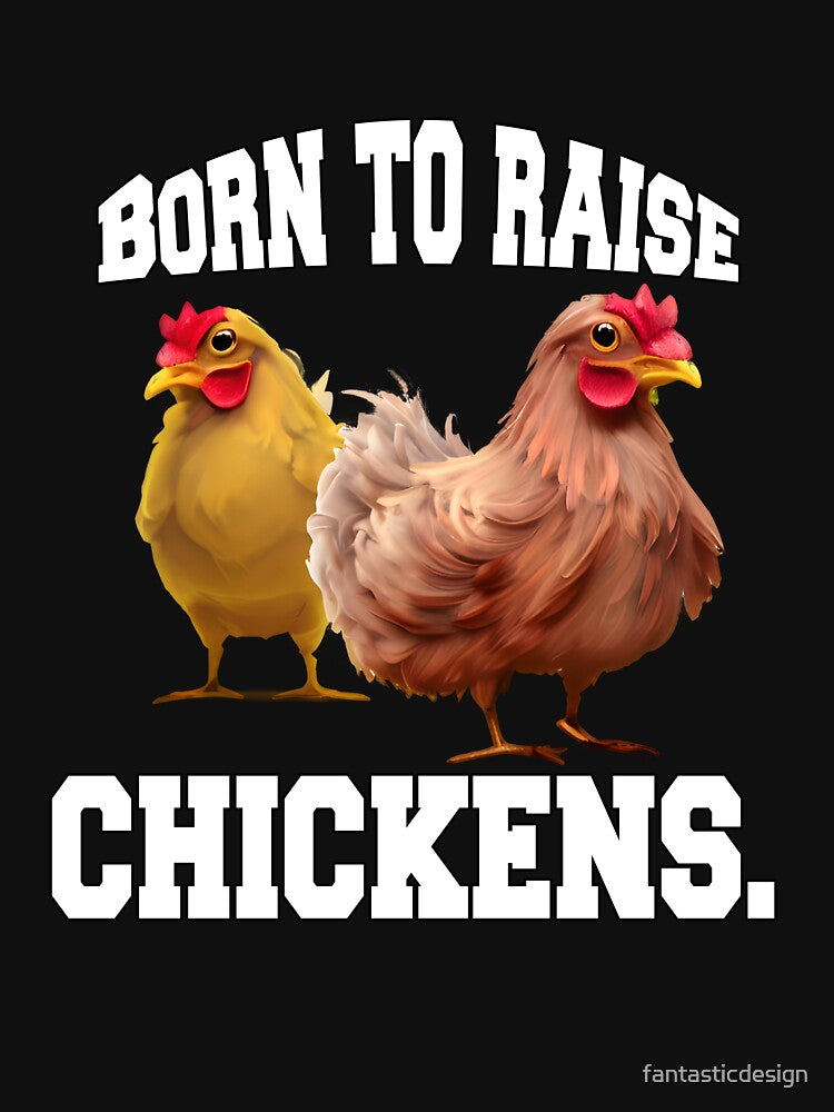 Funny Chicken Farmer Humor Born To Raise Chickens by fantasticdesign