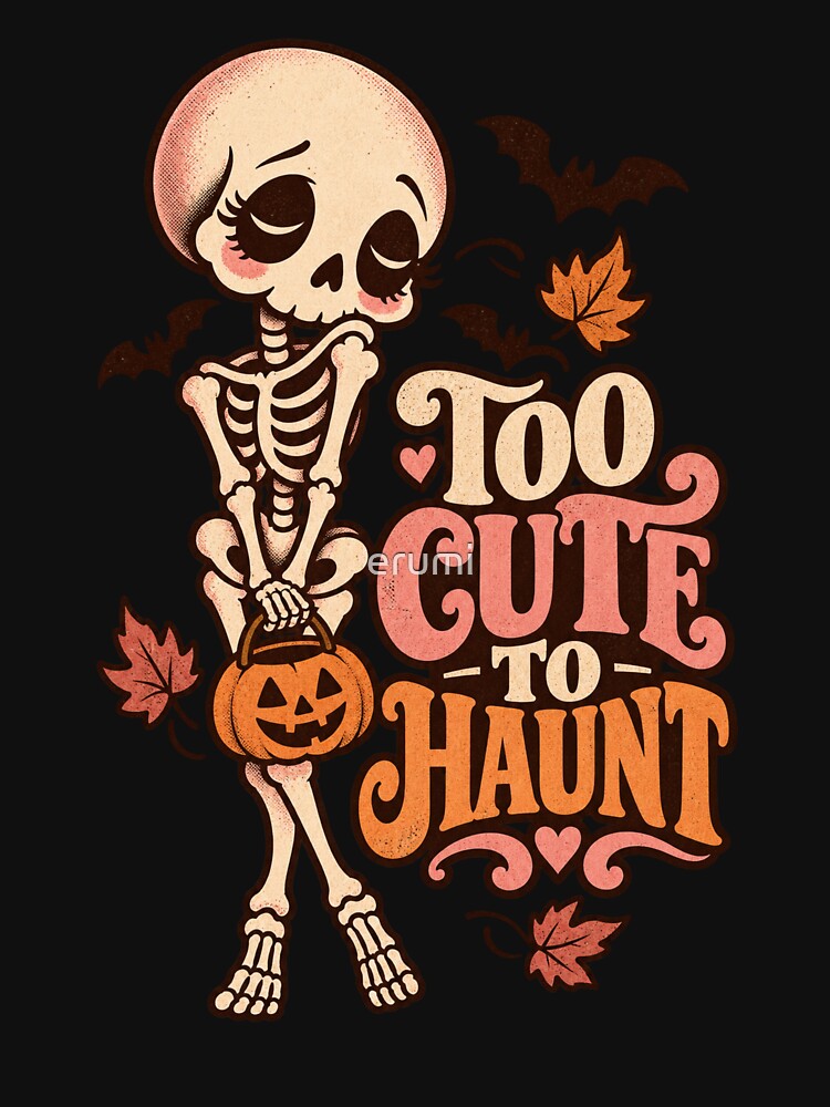 Too Cute to Haunt Cute Halloween Skeleton by erumi
