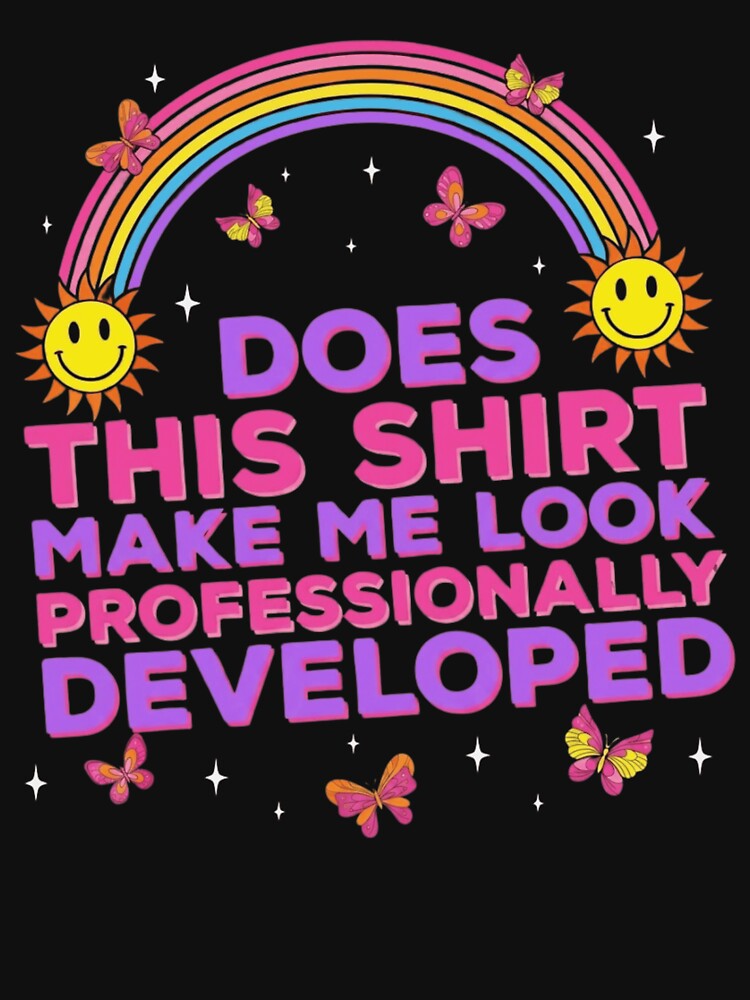 Does This Shirt Make Me Look Professionally Developed Rainbow Teacher by haitrieuic96