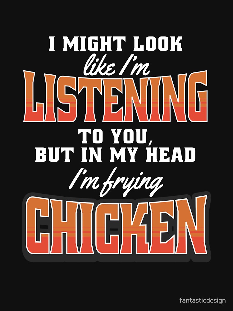Funny Chicken Farmer Humor I Might Look Like I’m Listening To You by fantasticdesign