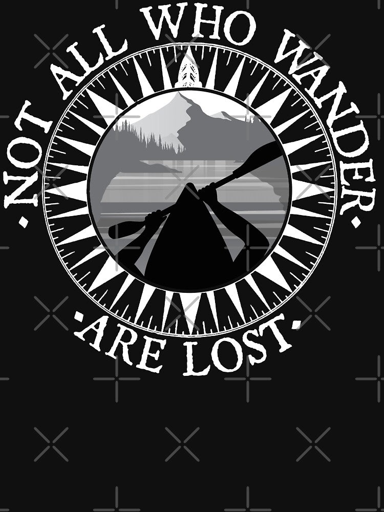 Not All Those Who Wander Are Lost Kayak Shirt Kayaking Gift by madeulaugh