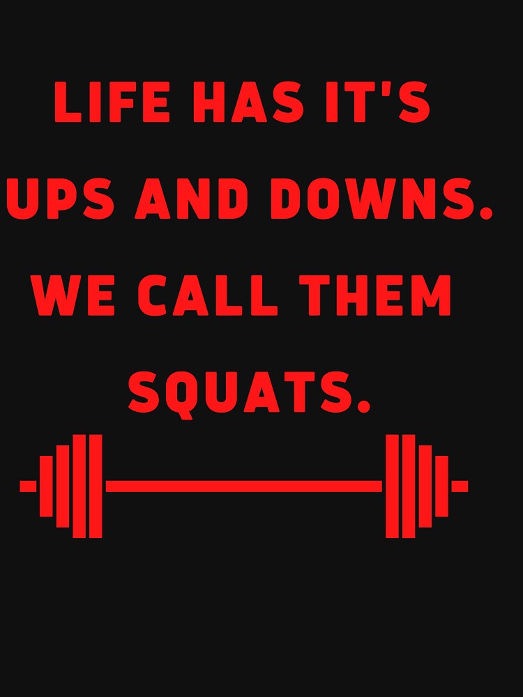 Funny Gym T-Shirt. We call them squats. by sayamdas