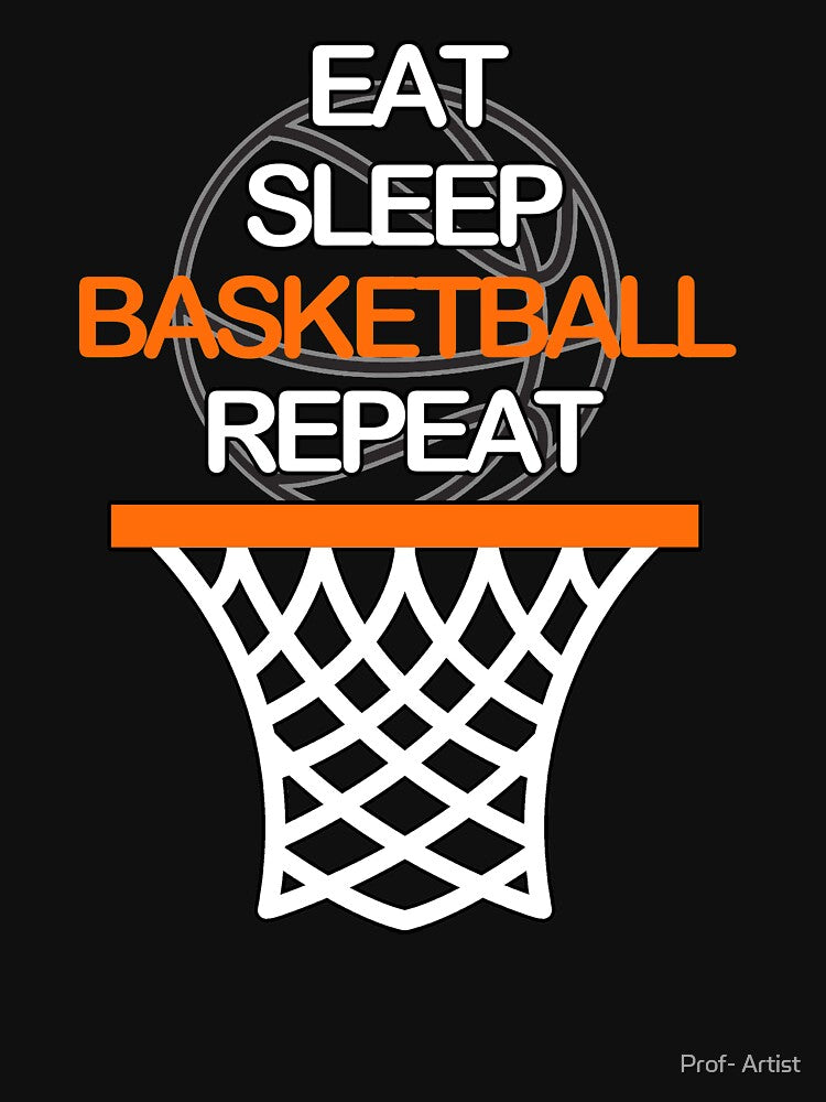 Eat Sleep Basketball Repeat by Prof- Artist