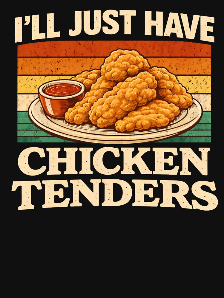 I'll Just Have Chicken Tenders Food Lover Funny Picky Eater by SofenArt