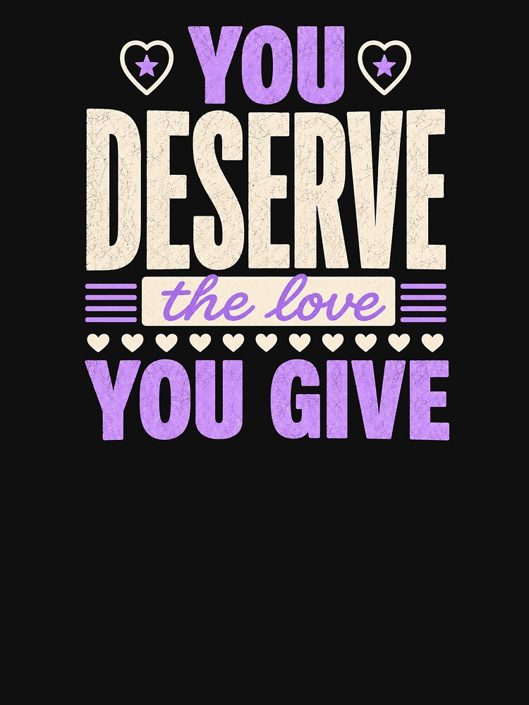 You Deserve the Love You Give Self Love Quote by the-dovlat