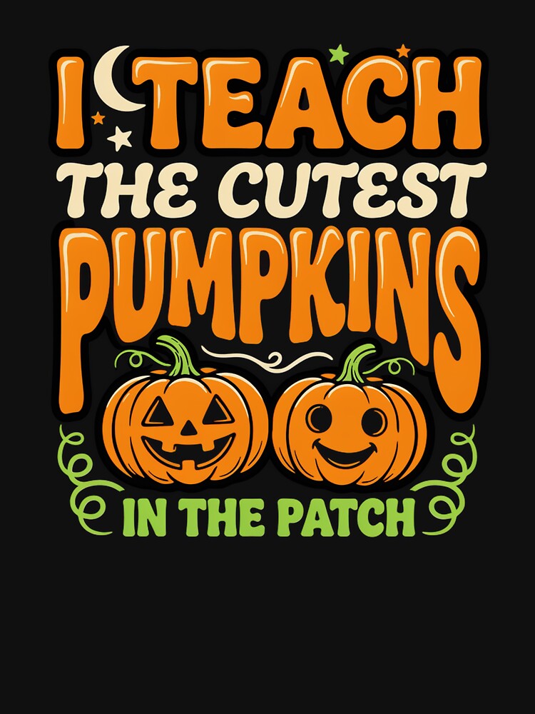 I Teach The Cutest Pumpkins In The Patch Funny Jack O Lantern Teacher Tee by MizoX7