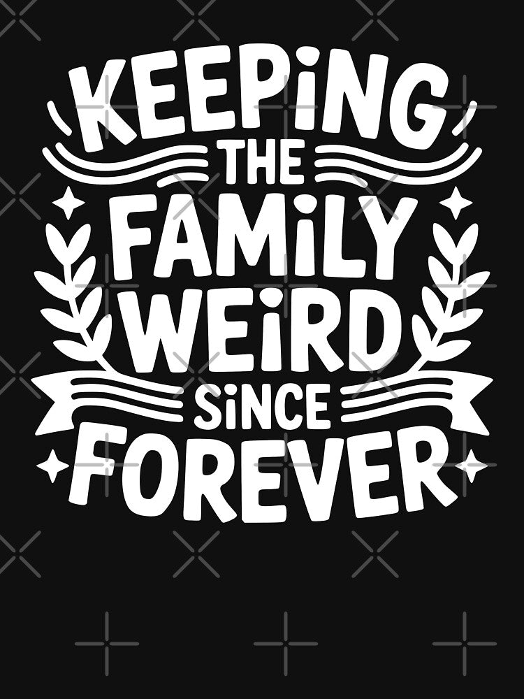 Keeping The Family Weird Since Forever by theartfulaspie