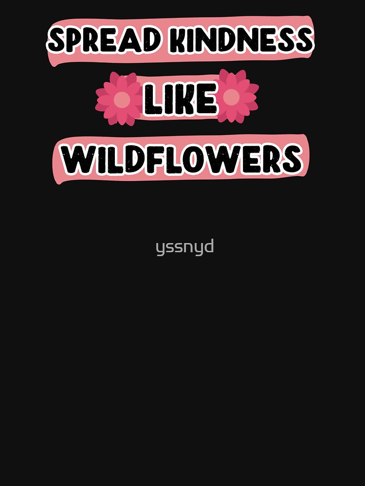 spread kindness like wildflowers day, Spread Kindness Like Wildflowers by yssnyd
