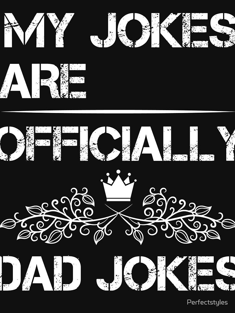 My Jokes Are Officially Dad Jokes t-shirt by Perfectstyles
