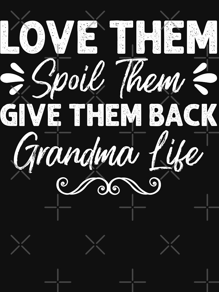 Love Them Spoil Them Give Them Back Nana Life Grandma by EidosEmporiium