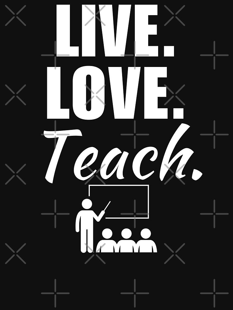Live, love, teach. Teacher dad job or profession, husband or father occupation, proud teacher by NBSStore